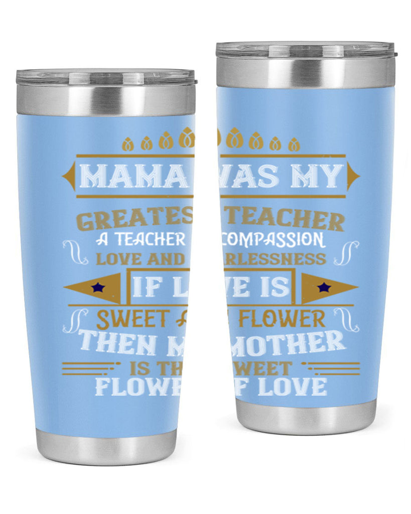 mama was my greatest teacher a teacher of compassion 130#- mom- Tumbler