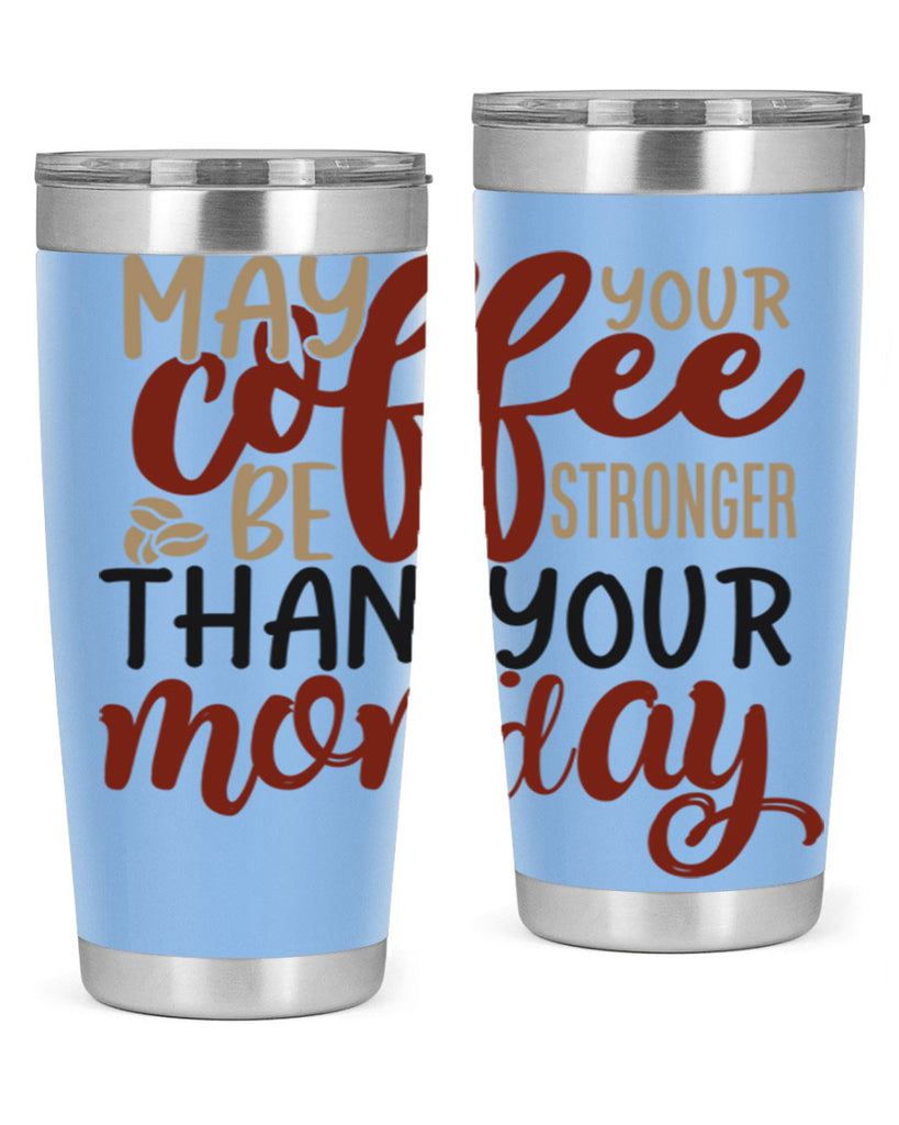 may your coffee be stronger than your monday 206#- coffee- Tumbler