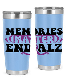 memories matter end alz 197#- alzheimers- Tumbler