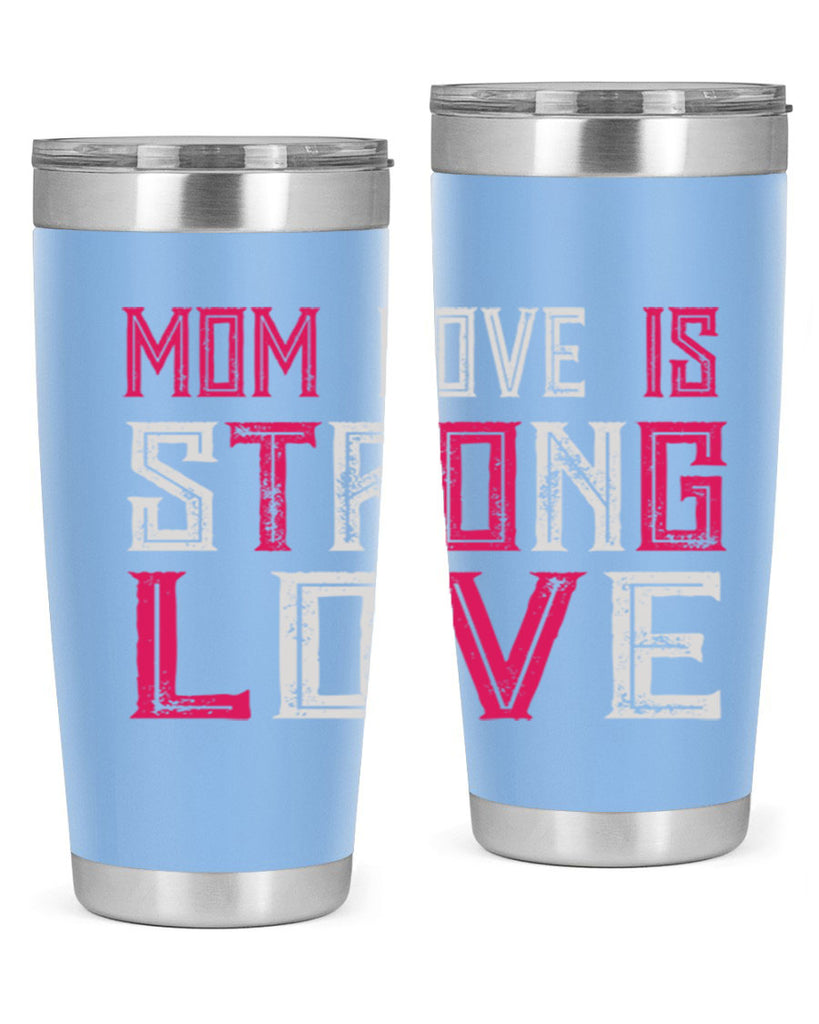 mom love is strong love 122#- mom- Tumbler