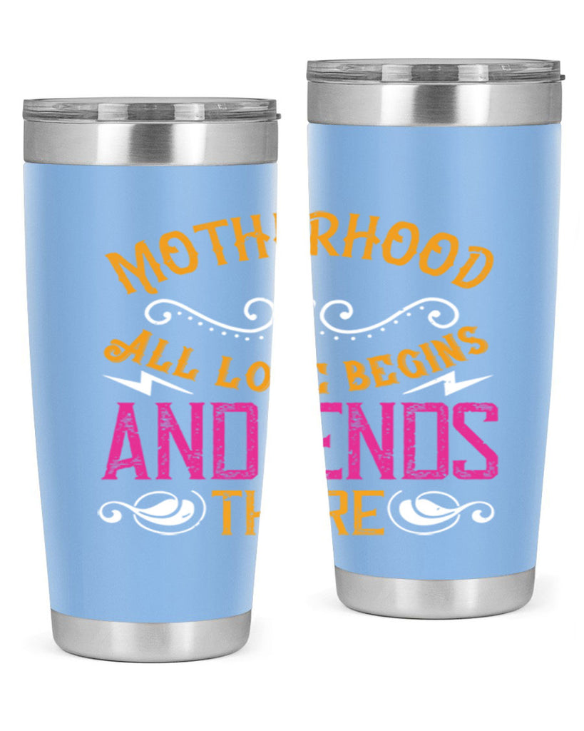 motherhood all love begins and ends there 99#- mom- Tumbler