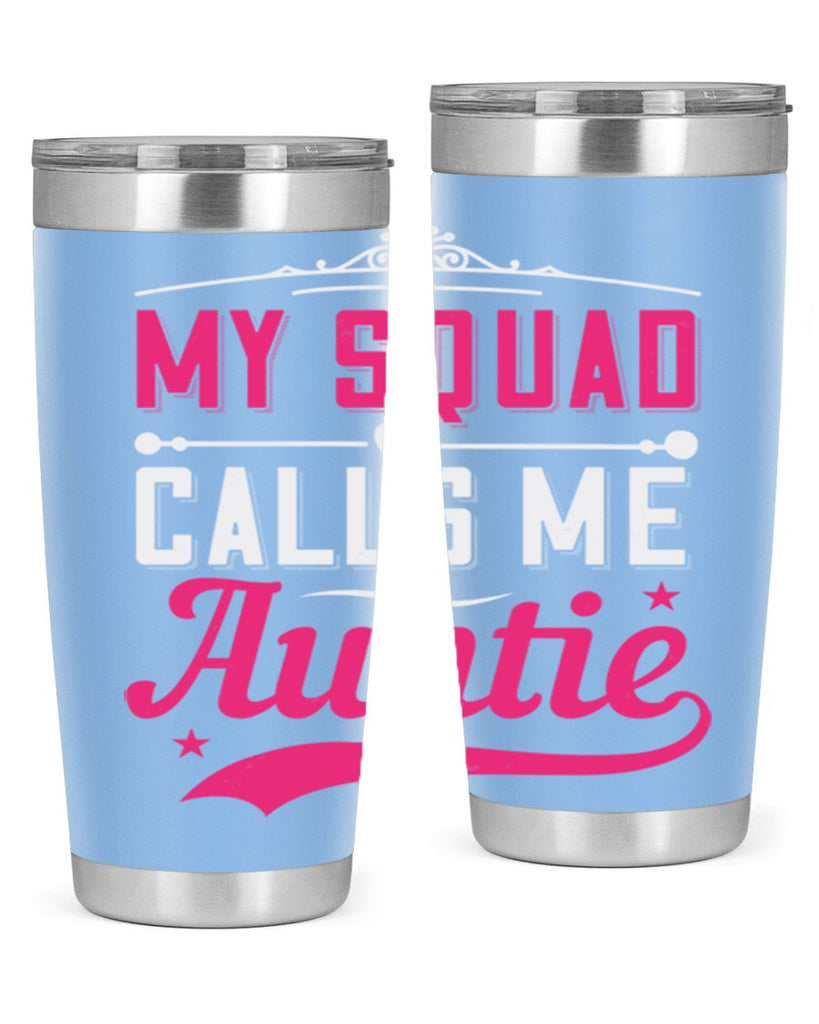 my squad calls me auntie Style 27#- aunt- Tumbler