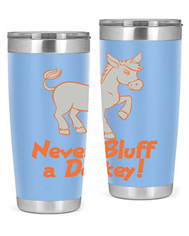 never bluff a donkey Style 2#- donkey- Tumbler