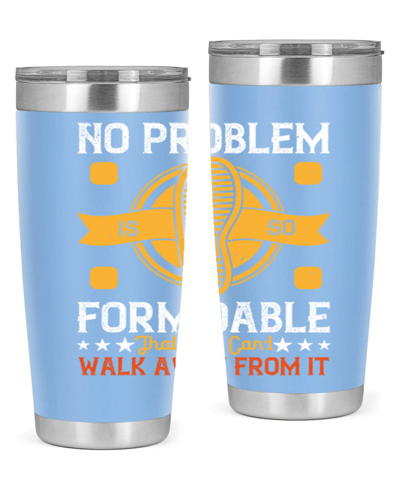 no problem is so formidable that you cant walk away from it 39#- walking- Tumbler