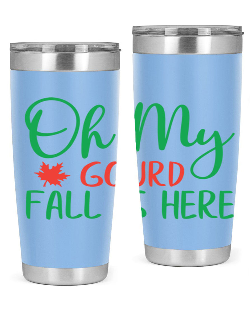 oh my gourd fall is here 454#- fall- Tumbler