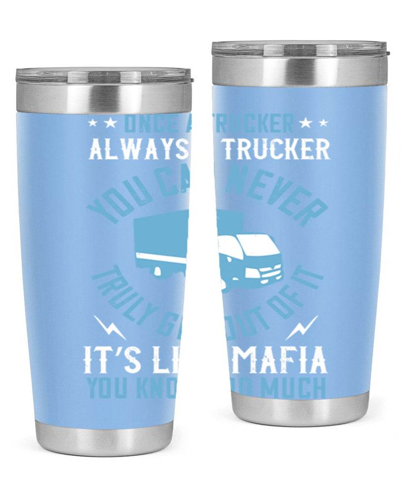 once a trucker always a trucker you z Style 25#- truck driver- tumbler