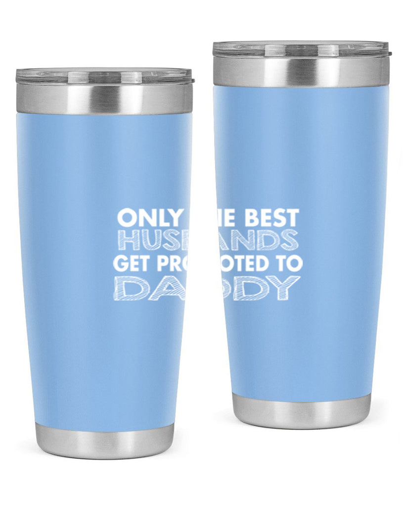 only the best husbands got promoted to daddy 72#- dad- Tumbler