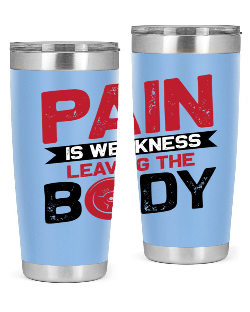 pain is weakness leaving the body 4#- gym- Tumbler