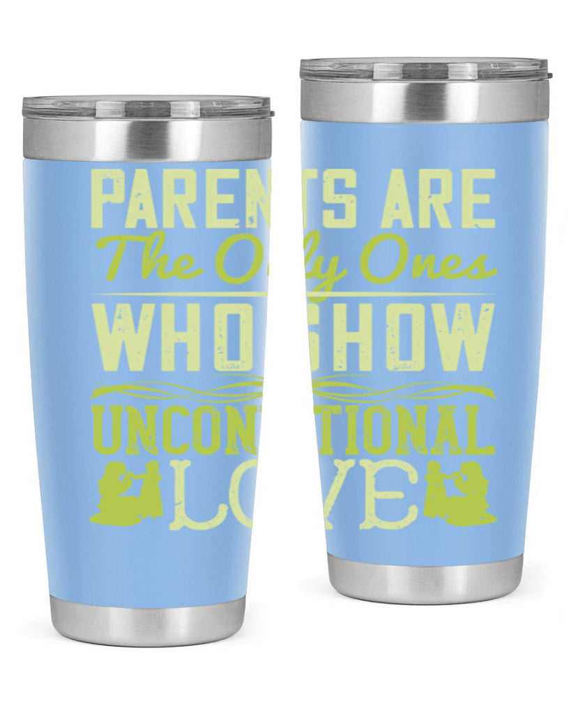 parents are the only ones who show unconditional love 26#- Parents Day- Tumbler