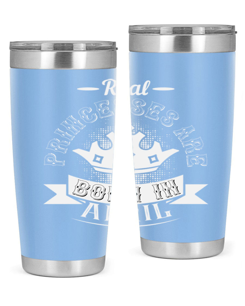 real prinesses are born in april Style 42#- birthday- tumbler