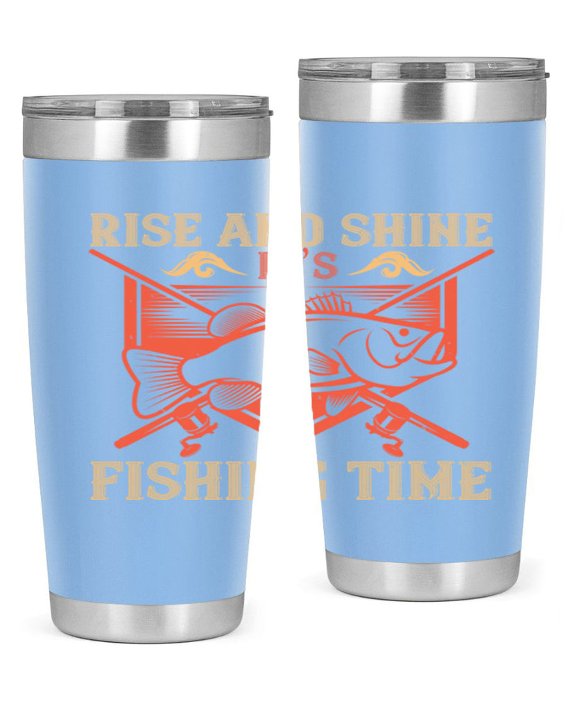 rise and shine it’s fishing time 237#- fishing- Tumbler