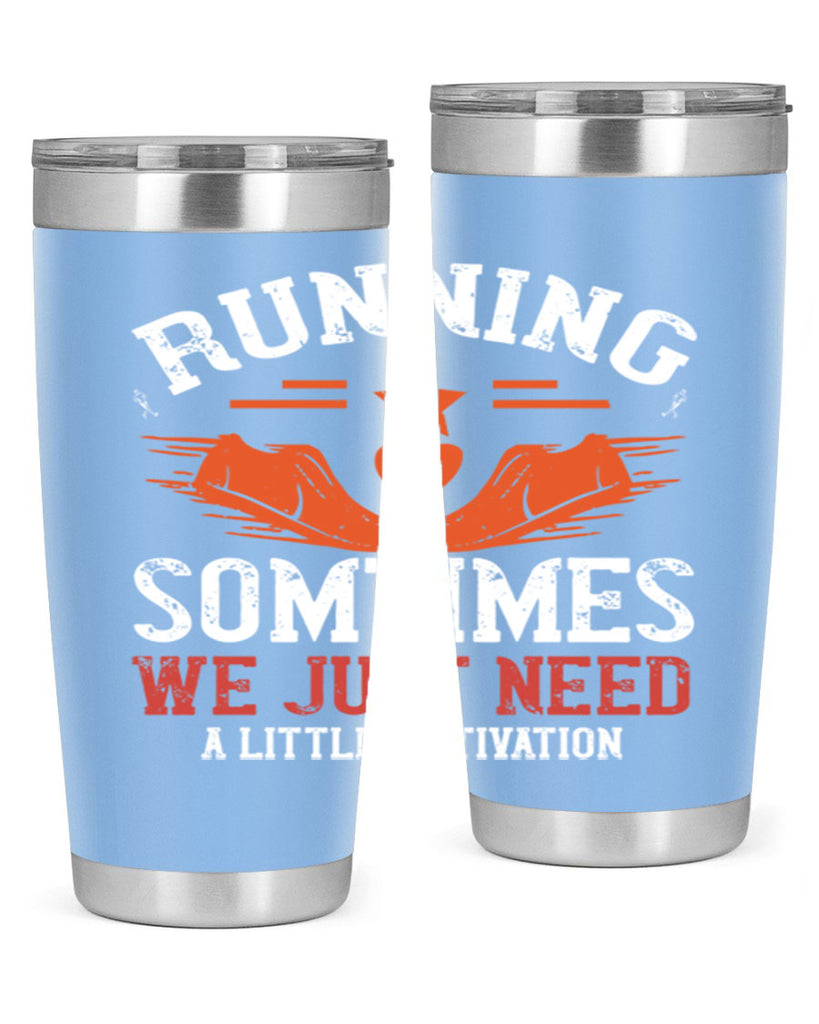 running sometimes we just need alittler motivation 17#- running- Tumbler