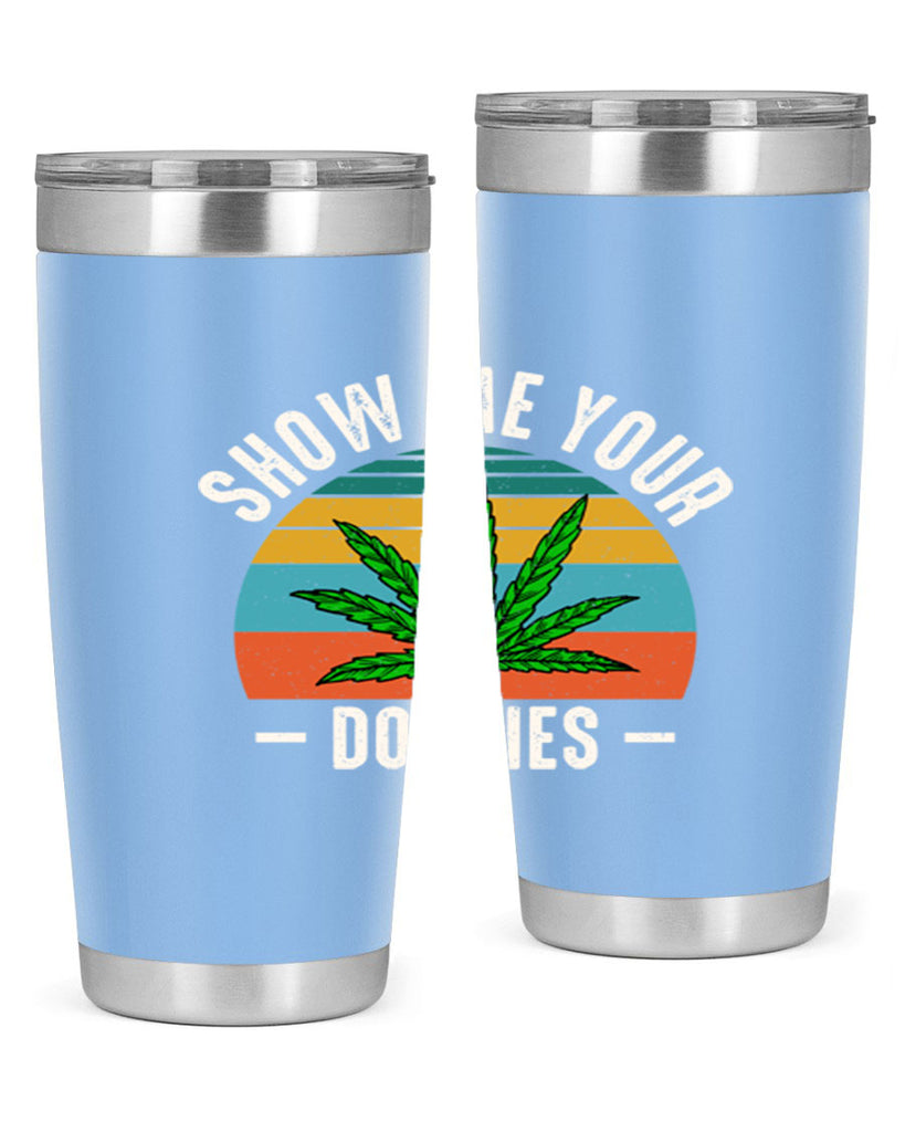 show me your doobies 230#- marijuana- Tumbler