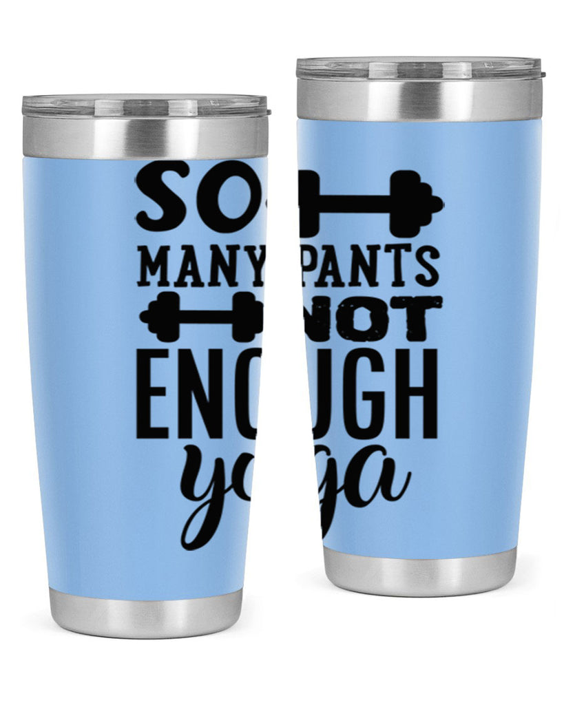 so many pants not enough yoga 20#- gym- Tumbler