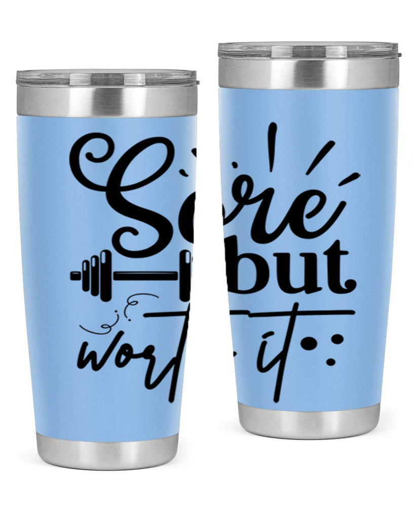 sore but worth it 17#- gym- Tumbler