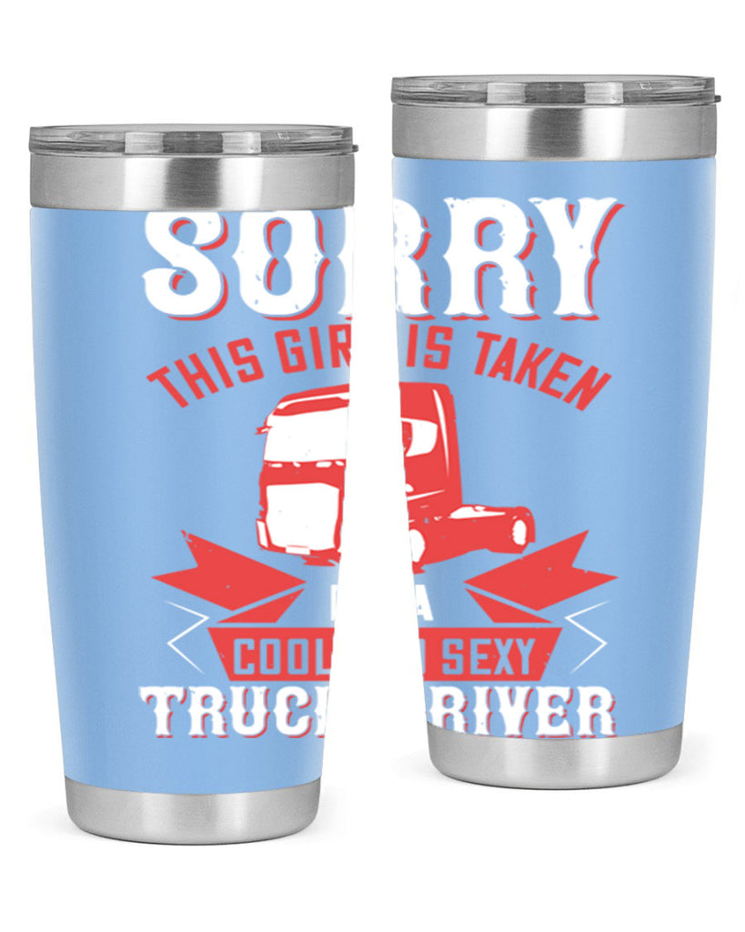 sorry this girl is taken by a cool and sexy truck driver Style 22#- truck driver- tumbler