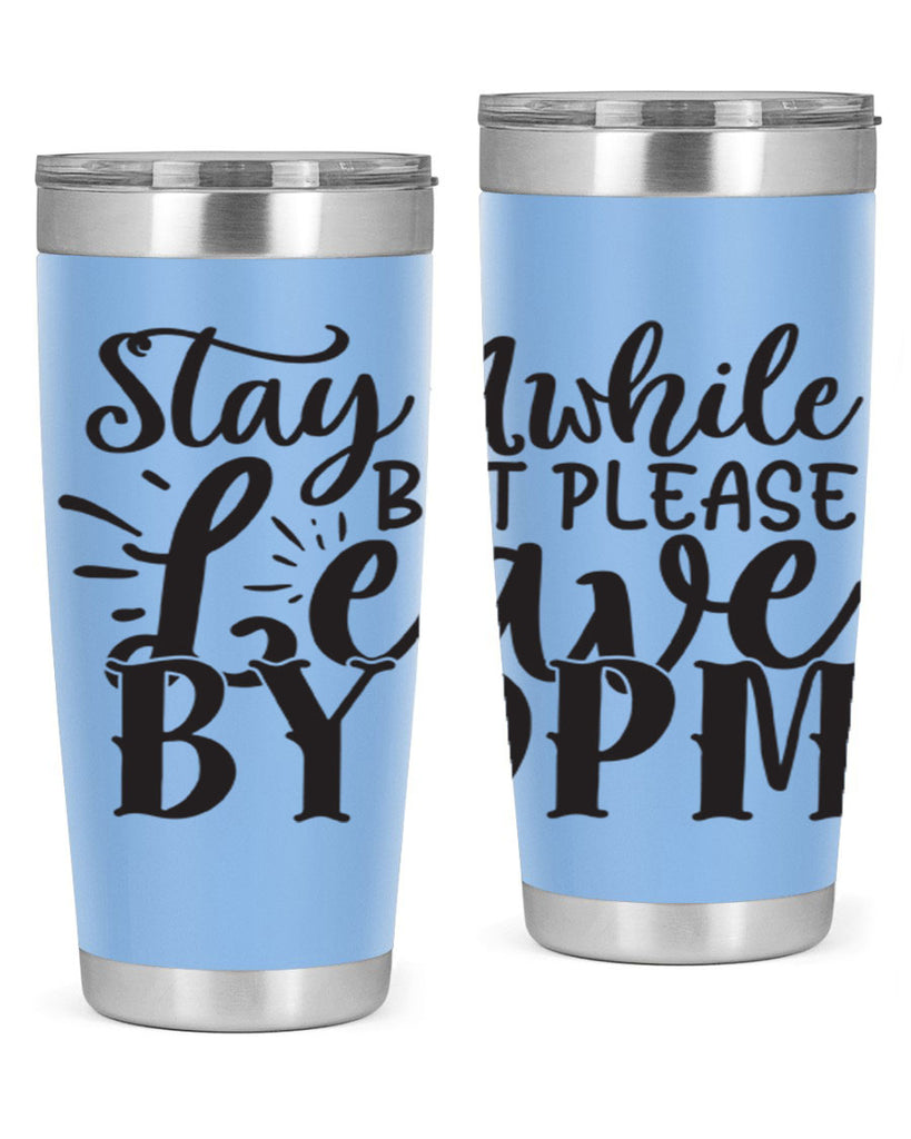 stay awhile but please leave by pm 50#- home- Tumbler