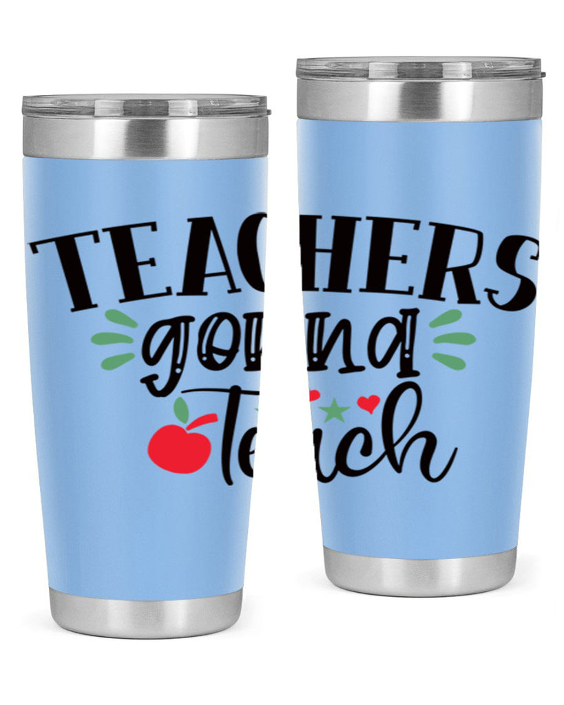 teachers gonna teach Style 133#- teacher- tumbler