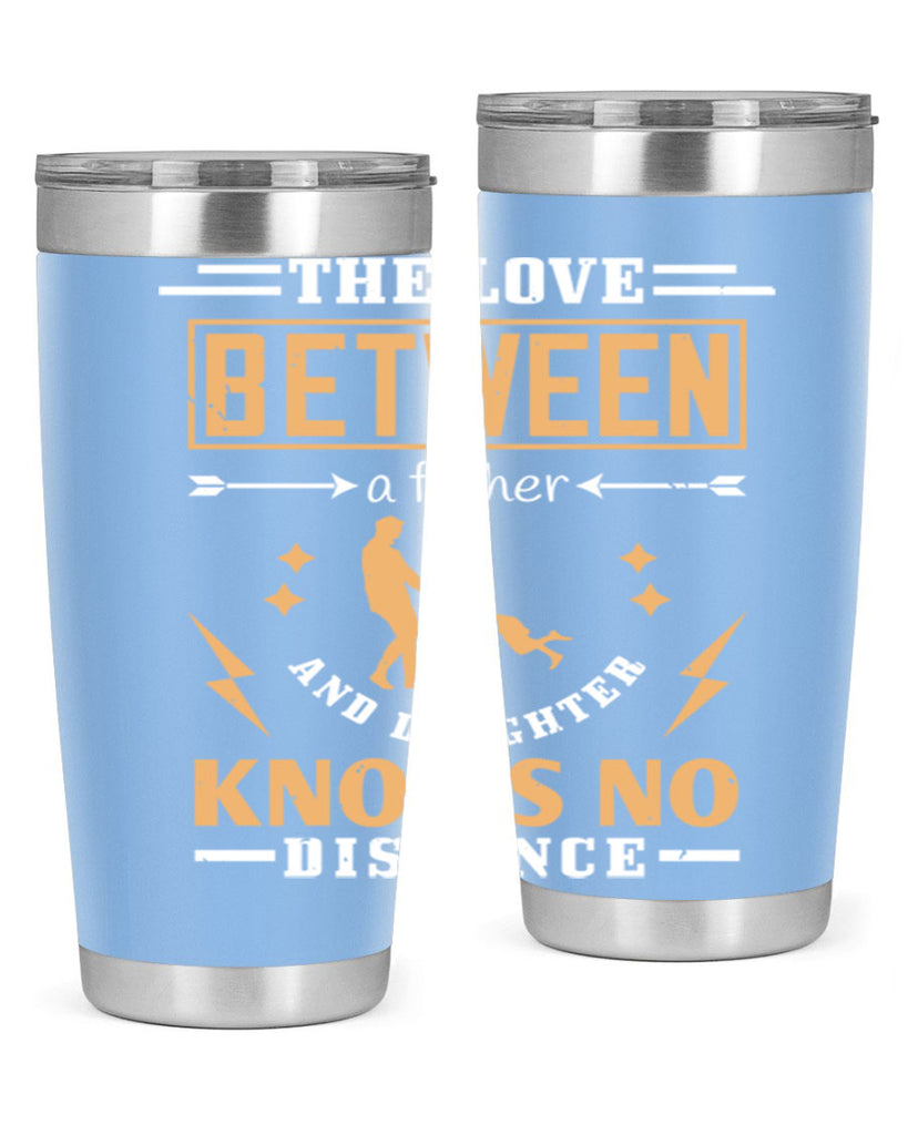 the love between a father and daughter knows no distance 161#- fathers day- Tumbler