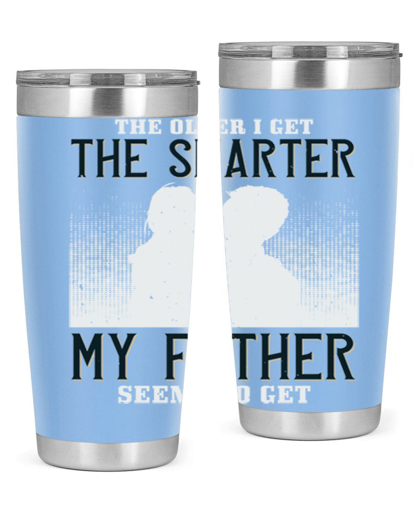 the older i get the smarter 156#- fathers day- Tumbler