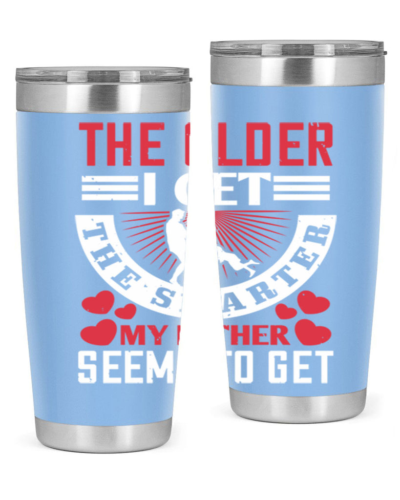 the older i get the smarter my 153#- fathers day- Tumbler