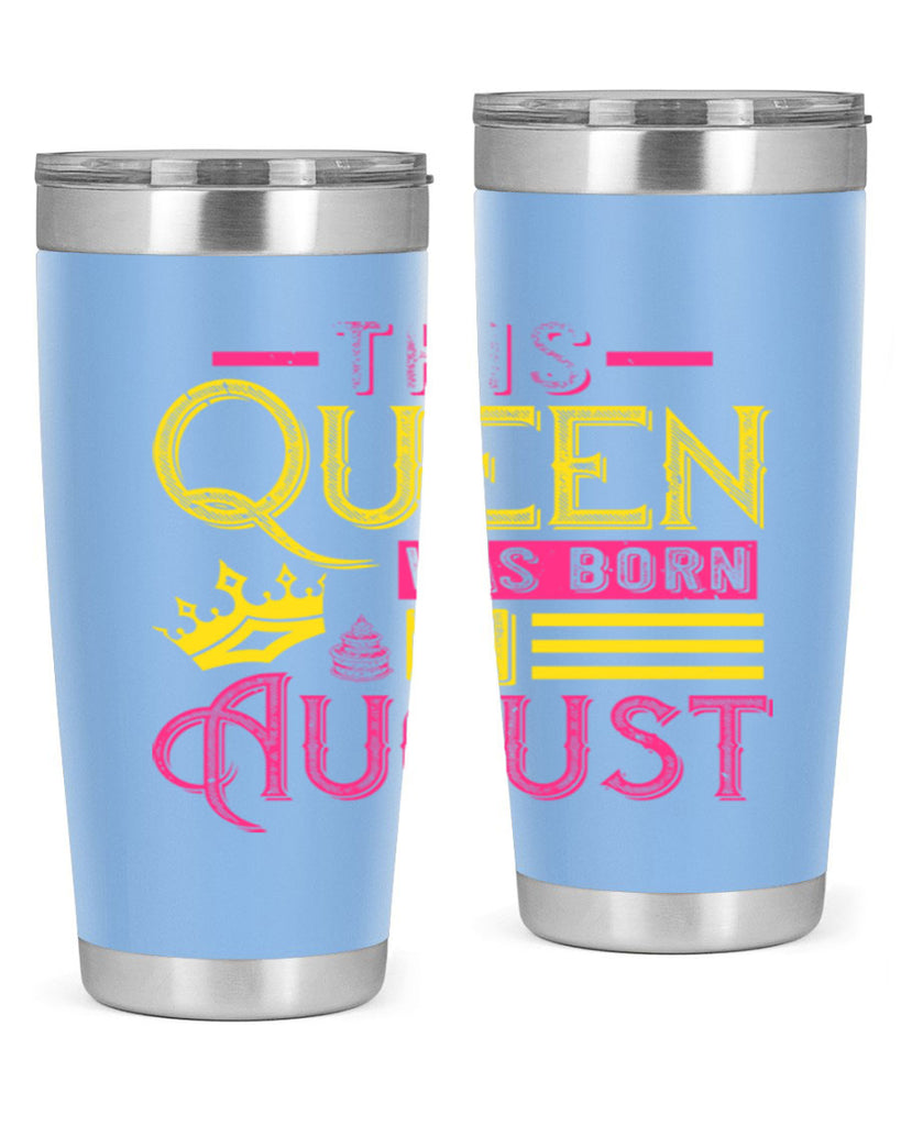 this queen was born in august Style 26#- birthday- tumbler