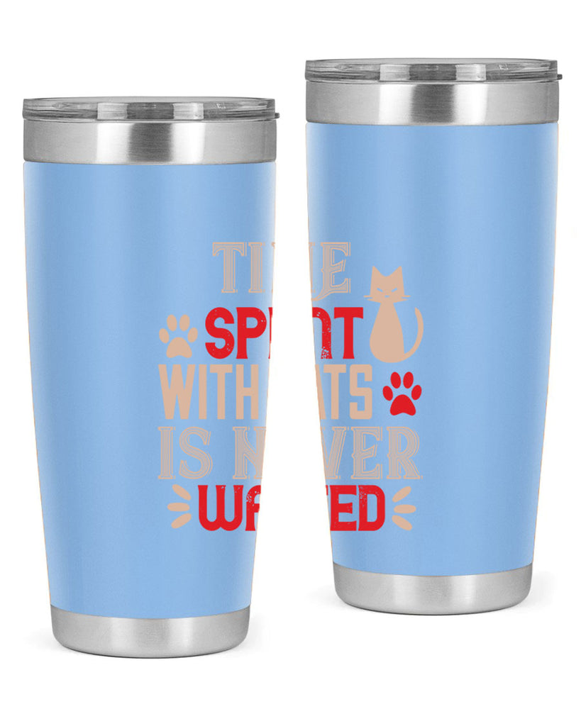 time spend with cat is never wasted Style 121#- cat- Tumbler