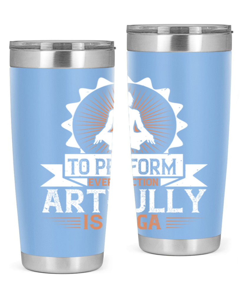 to perform every action artfully is yoga 44#- yoga- Tumbler