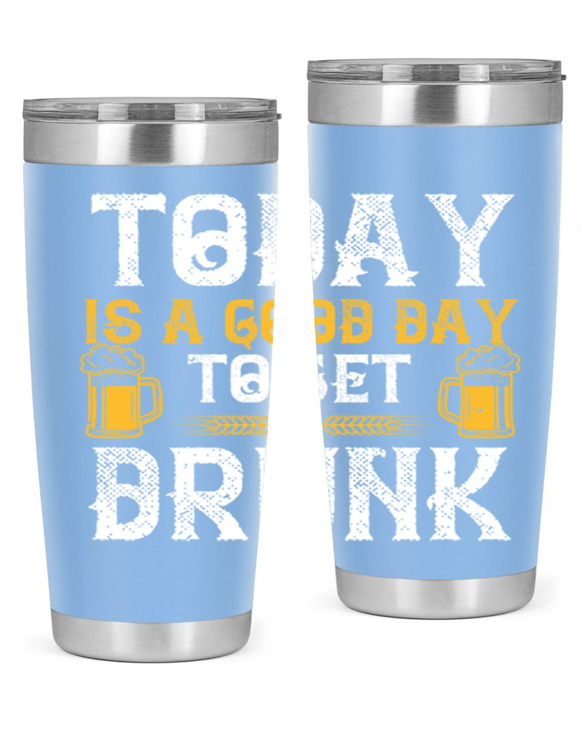 today is a good day to get drunk 6#- beer- Tumbler