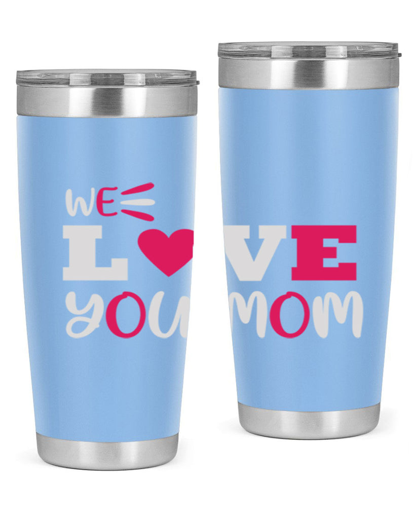 we love you mom 25#- mom- Tumbler