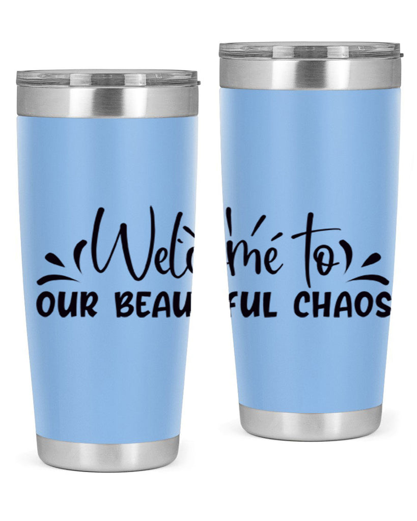 welcome to our beautiful chaos 46#- home- Tumbler