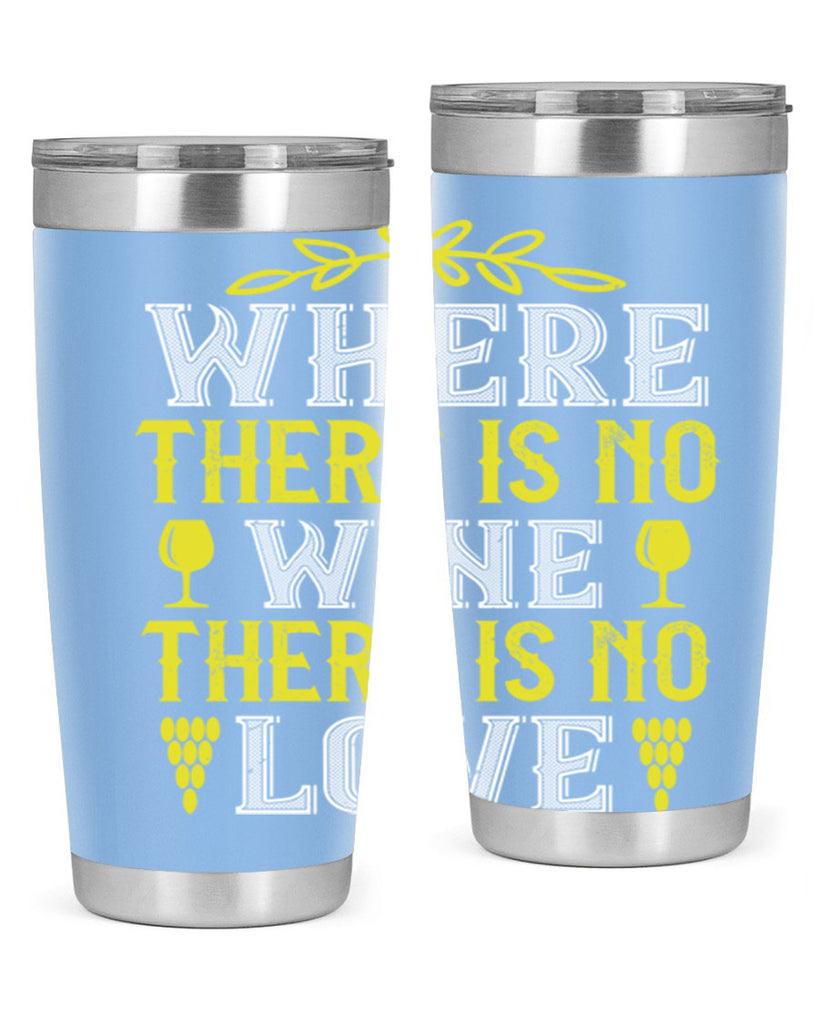 where there is no wine there is no love 220#- wine- Tumbler