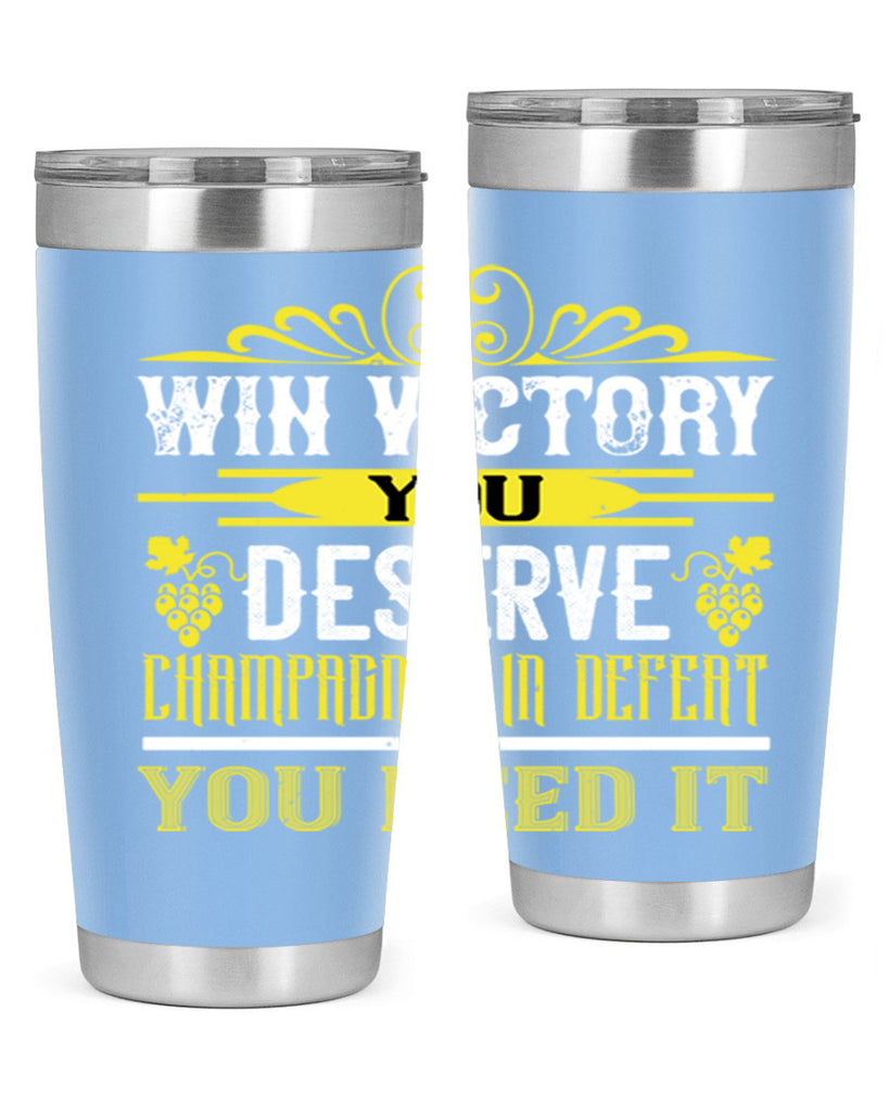 win victory you deserve champagne in defent 7#- wine- Tumbler