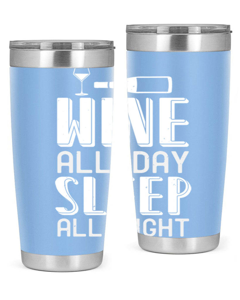 wine all day sleep all night 108#- wine- Tumbler