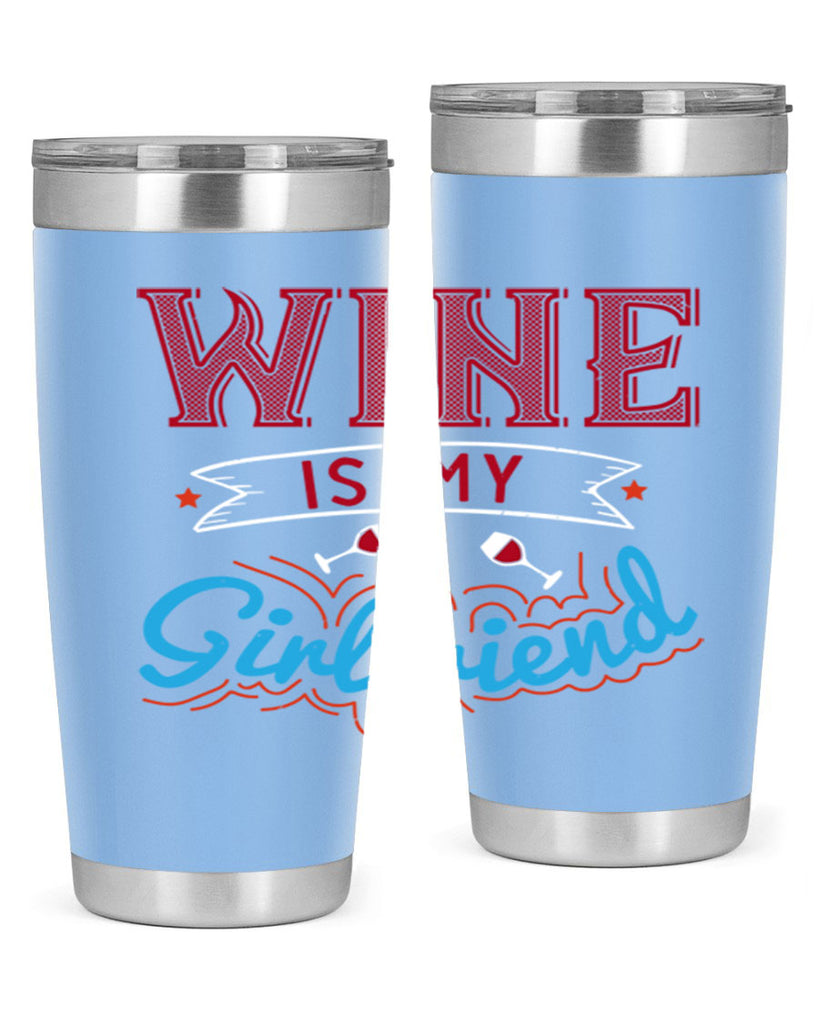 wine is my girlfriend 105#- wine- Tumbler