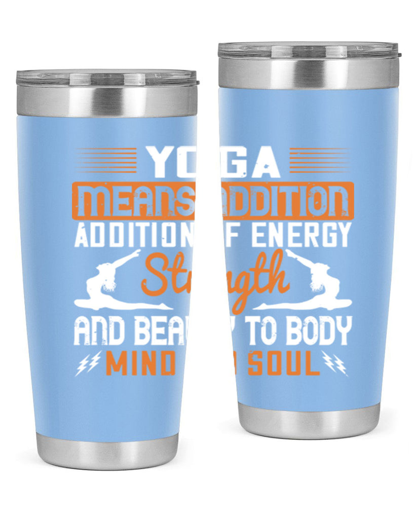 yoga means addition addition of energy strength and beauty to body mind and soul 10#- yoga- Tumbler