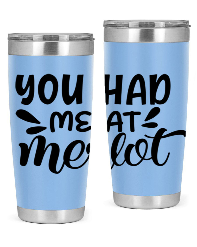 you had me at merlot 137#- wine- Tumbler