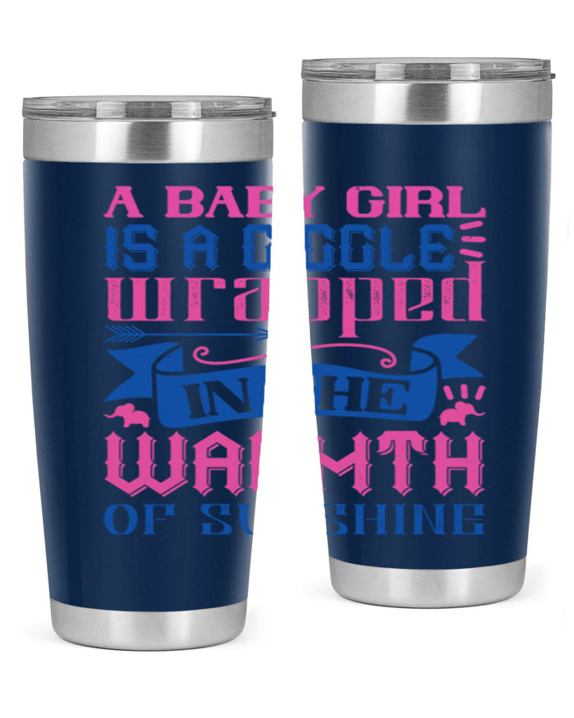 A baby girl is a giggle wrapped in the warmth of sunshine Style 144#- baby- tumbler