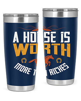 A horse is worth more than riches Style 45#- horse- Tumbler