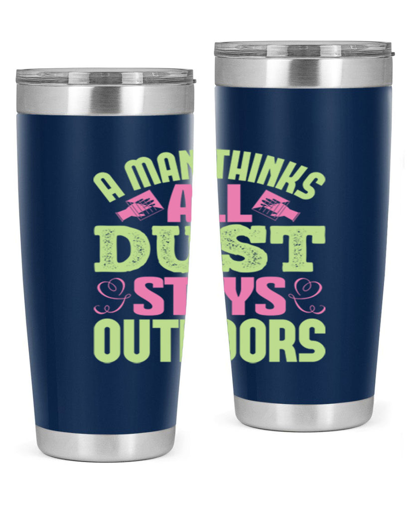 A man thinks all dust stays outdoors Style 17#- cleaner- tumbler