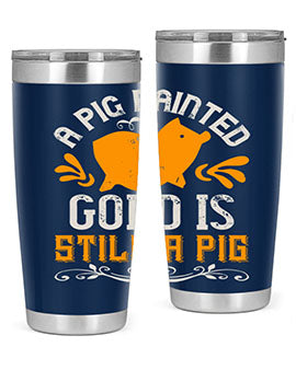 A pig painted gold is still a pig Style 103#- pig- Tumbler