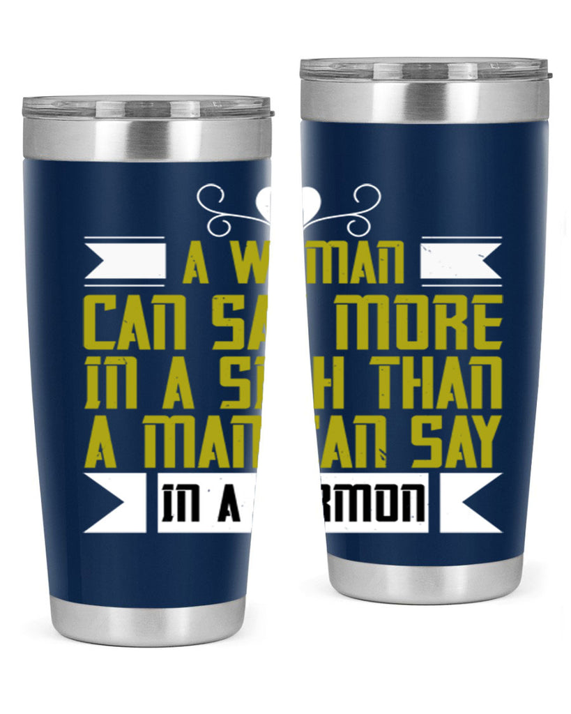 A woman can say more in a sigh than a man can say in a sermon Style 89#- womens day- Tumbler