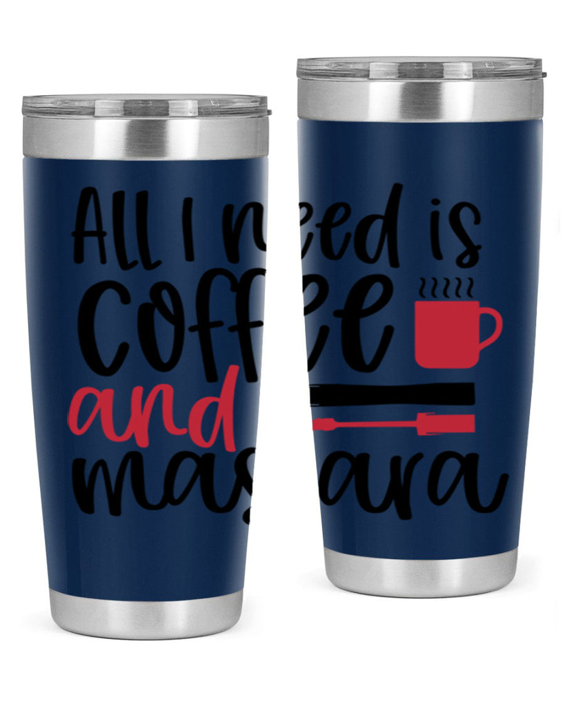 All I need is coffee and mascara design Style 259#- make up- Tumbler