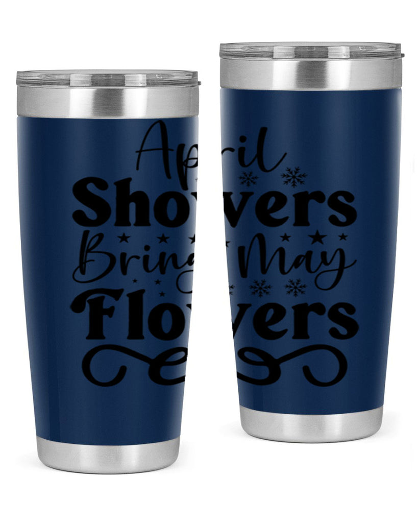 April Showers Bring May Flowers 19#- spring- Tumbler