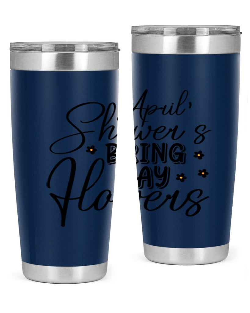 April showers bring may flowers 23#- spring- Tumbler