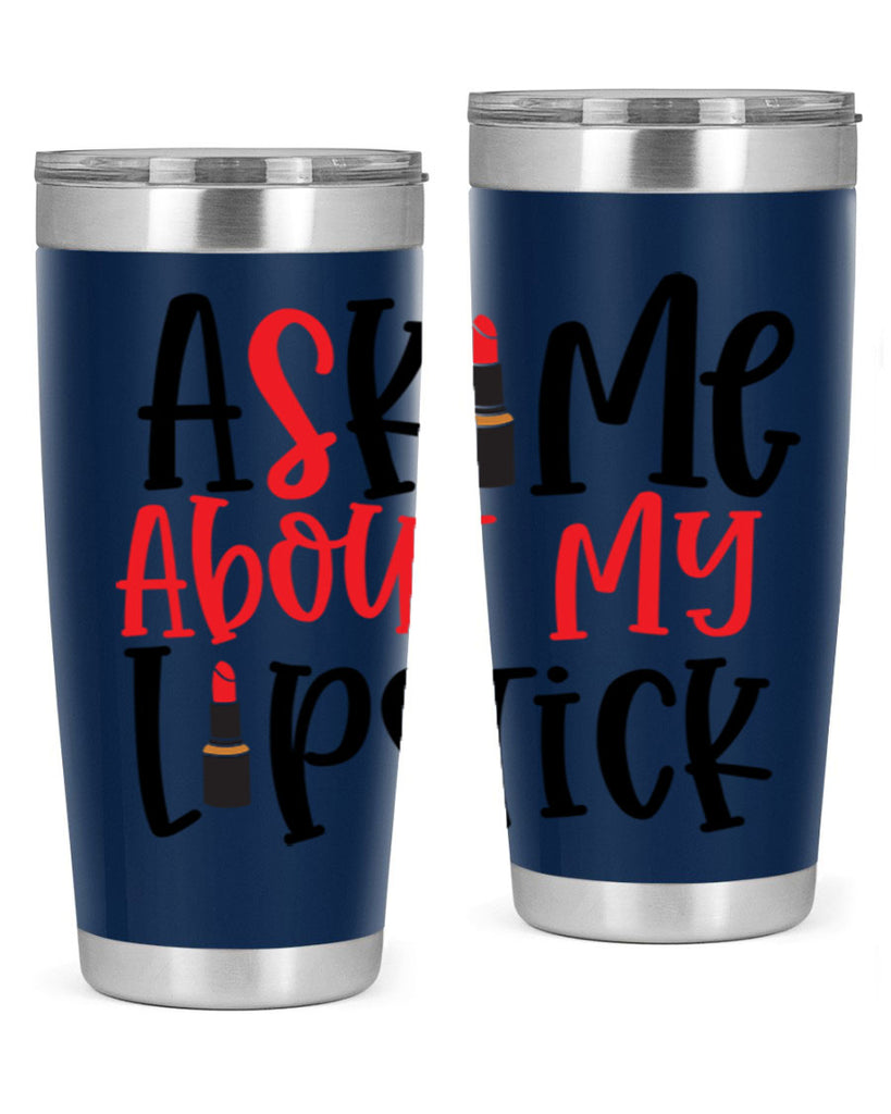 Ask Me About My Lipstick Style 253#- make up- Tumbler