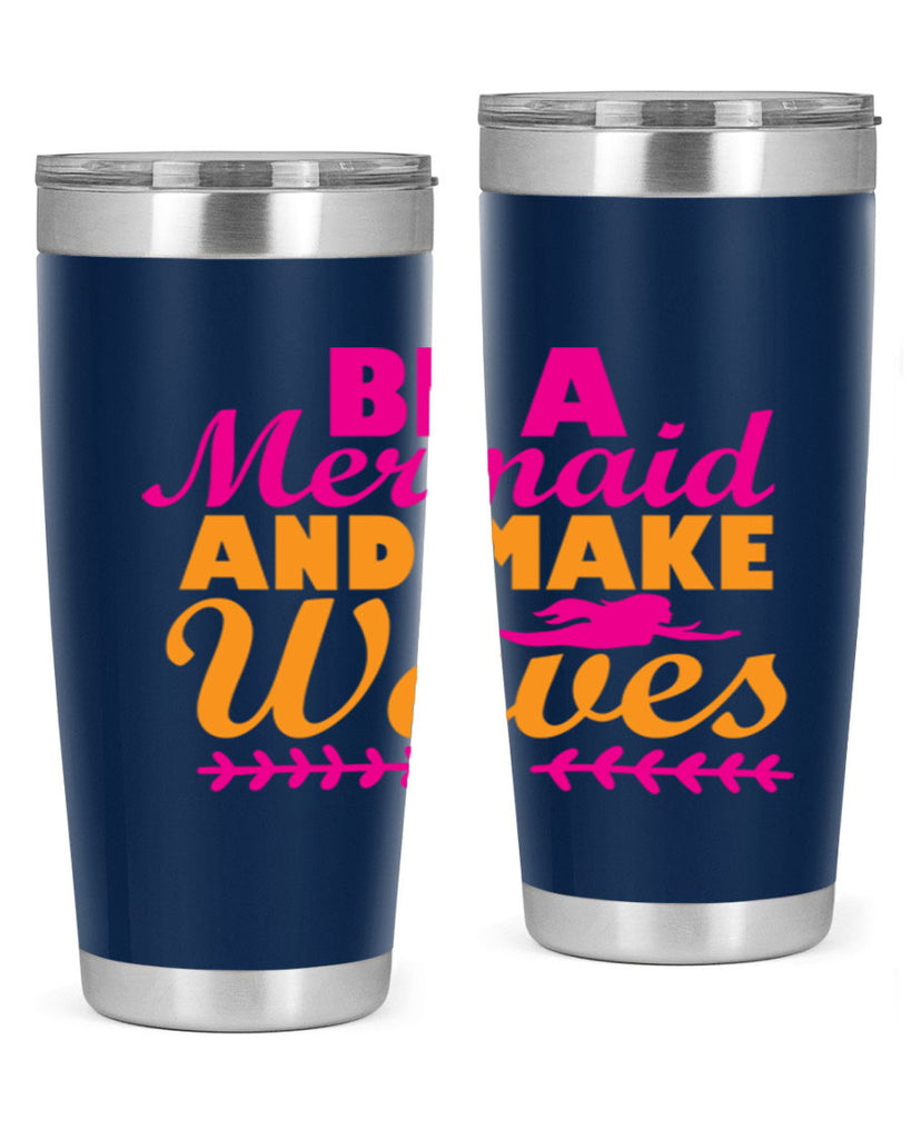Be A Mermaid And Make Waves 49#- mermaid- Tumbler