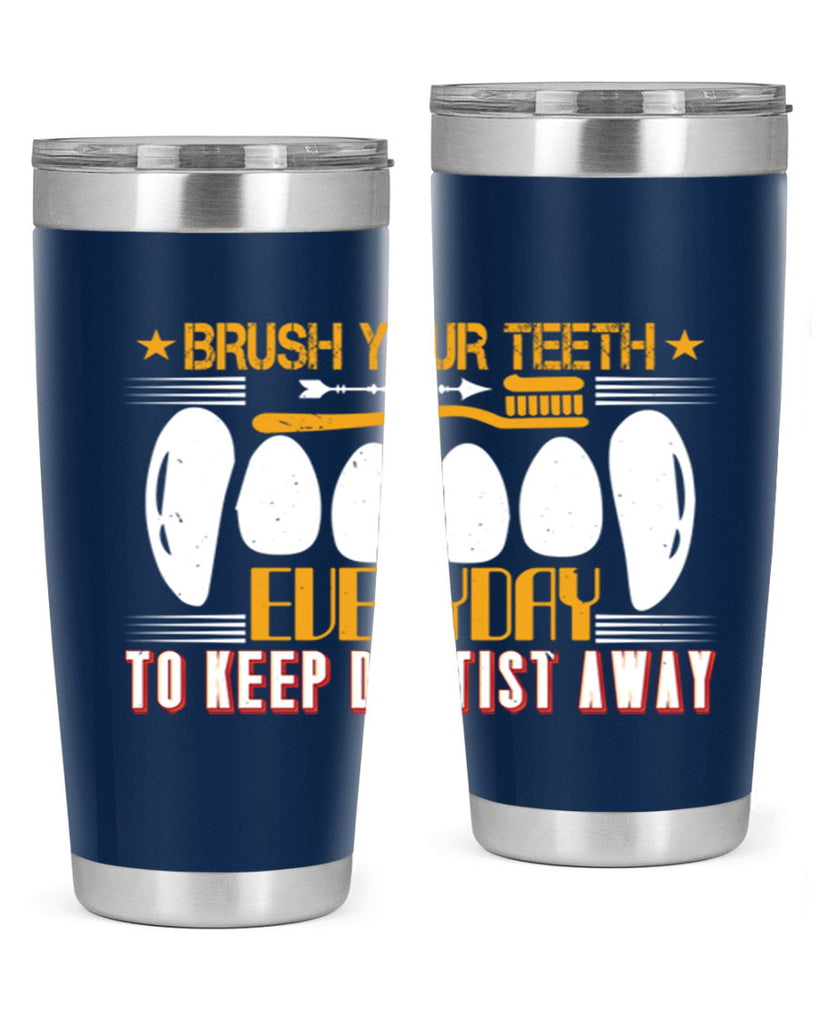Brush your teeth everyday Style 1#- dentist- tumbler