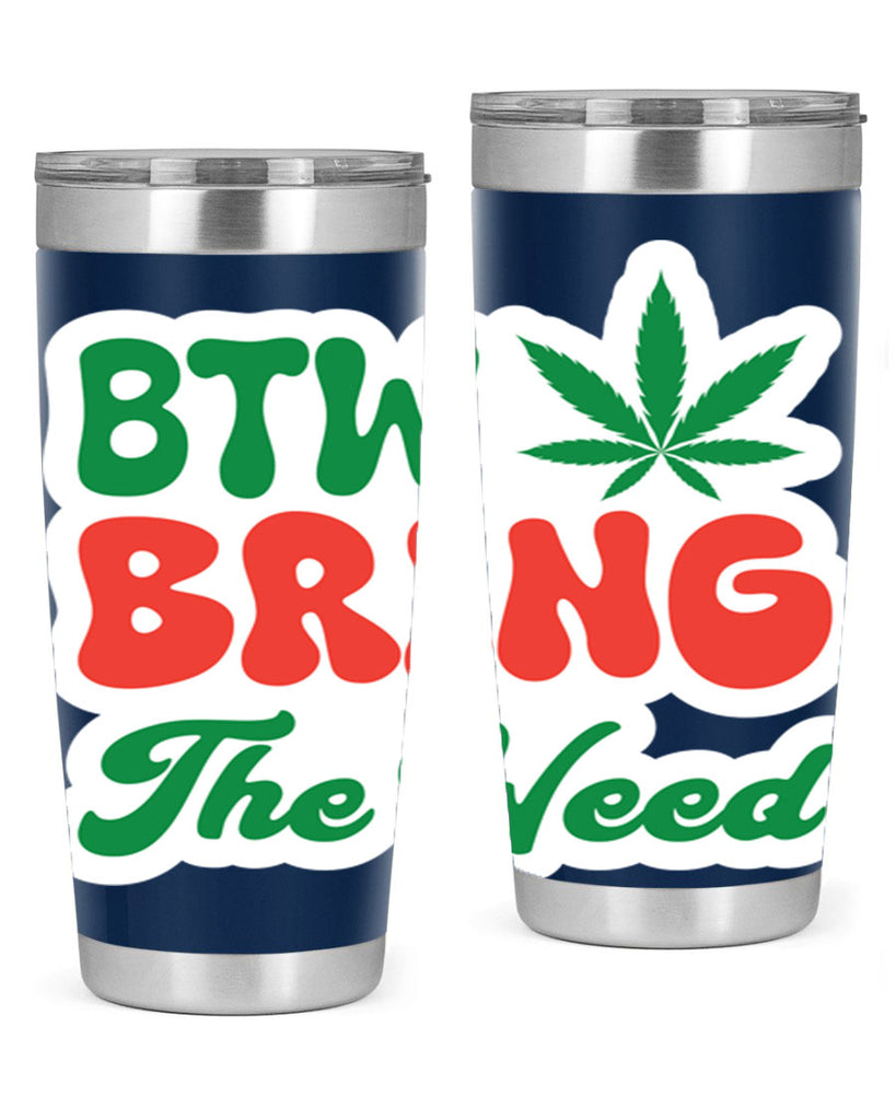 Btw Bring The Weed 21#- marijuana- Tumbler