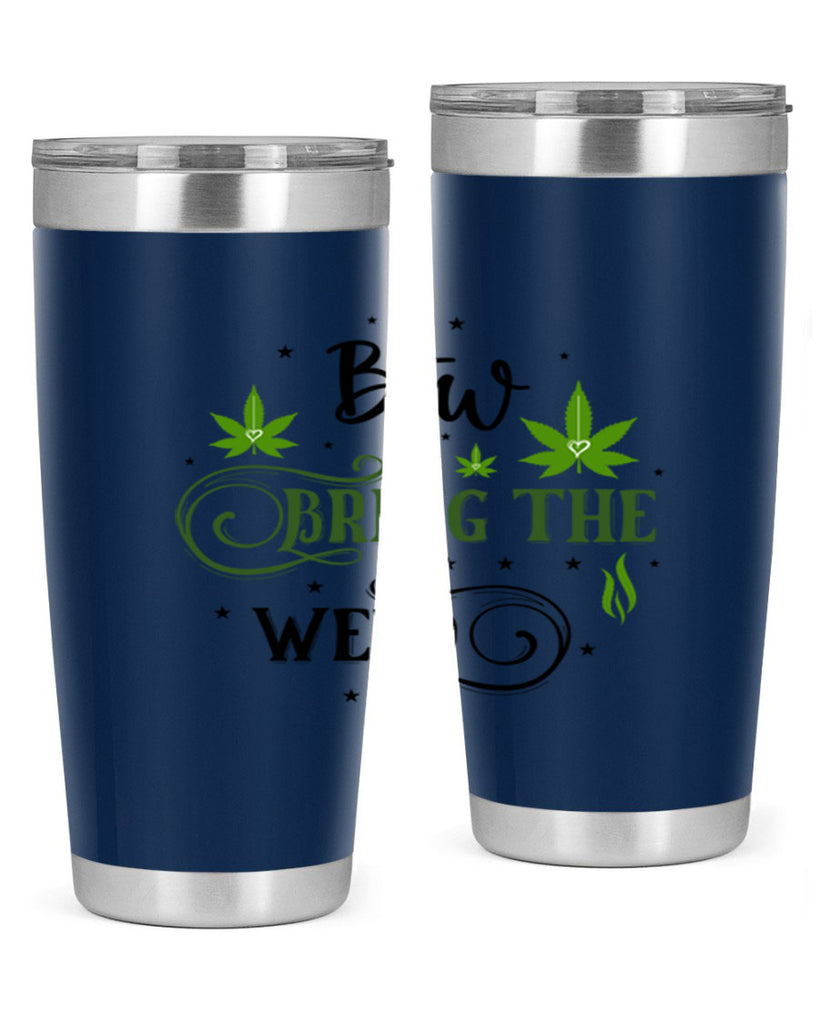 Btw Bring The Weed 23#- marijuana- Tumbler